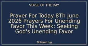 Prayer For Today 8Th June 2026 Prayers For Unending Favor This Week: Seeking God's Unending Favor
