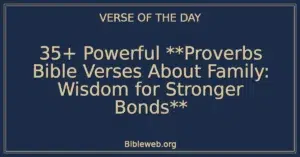 35+ Powerful **Proverbs Bible Verses About Family: Wisdom for Stronger Bonds**