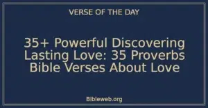 35+ Powerful Discovering Lasting Love: 35 Proverbs Bible Verses About Love