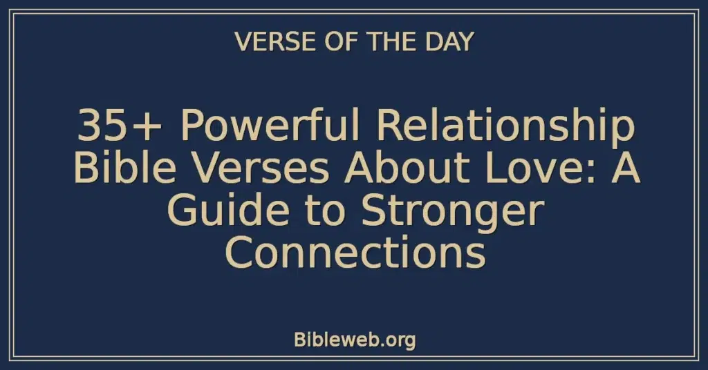 35+ Powerful Relationship Bible Verses About Love: A Guide to Stronger Connections