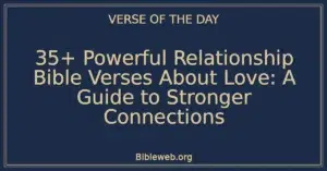 35+ Powerful Relationship Bible Verses About Love: A Guide to Stronger Connections
