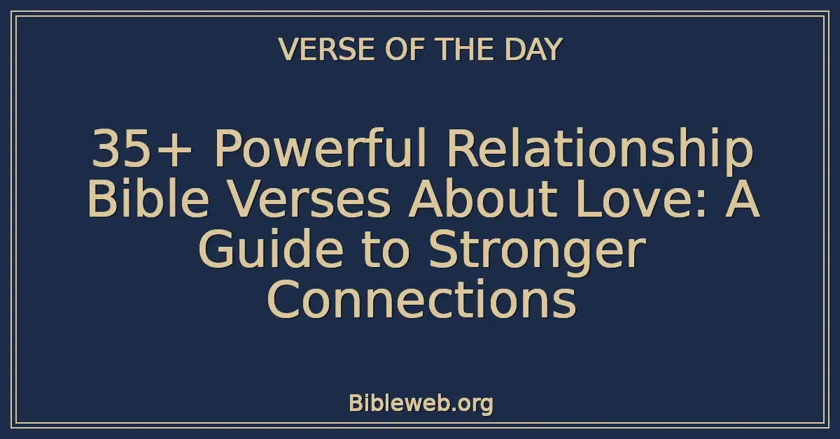 35+ Powerful Relationship Bible Verses About Love: A Guide to Stronger Connections
