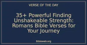 35+ Powerful Finding Unshakeable Strength: Romans Bible Verses for Your Journey