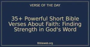 35+ Powerful Short Bible Verses About Faith: Finding Strength in God's Word