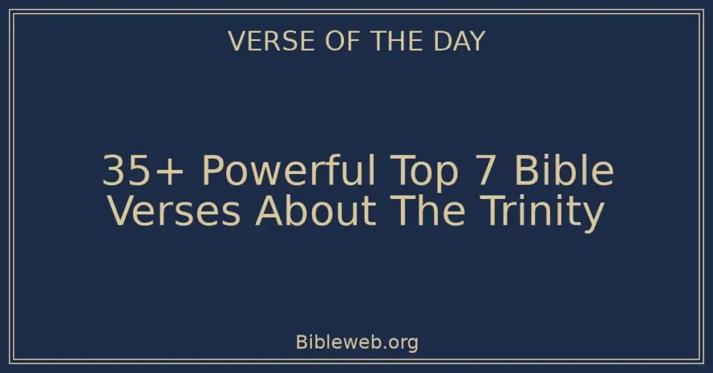 35+ Powerful Top 7 Bible Verses About The Trinity
