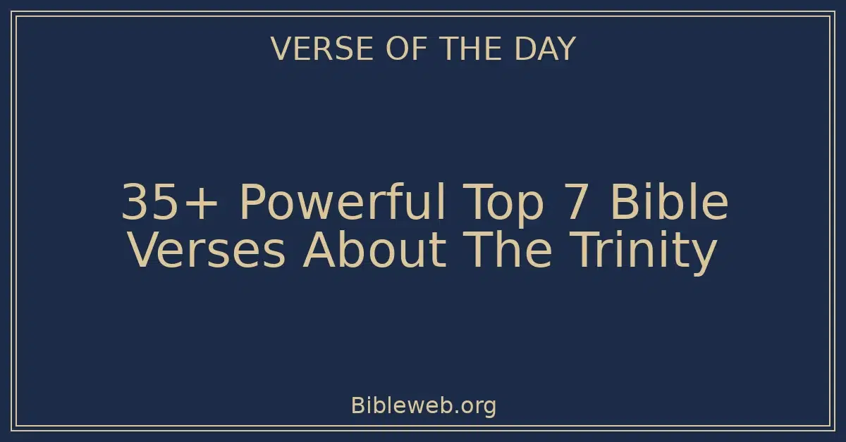 35+ Powerful Top 7 Bible Verses About The Trinity