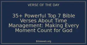 35+ Powerful Top 7 Bible Verses About Time Management: Making Every Moment Count for God