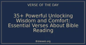 35+ Powerful Unlocking Wisdom and Comfort: Essential Verses About Bible Reading