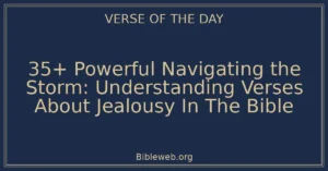 35+ Powerful Navigating the Storm: Understanding Verses About Jealousy In The Bible