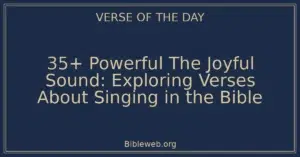 35+ Powerful The Joyful Sound: Exploring Verses About Singing in the Bible