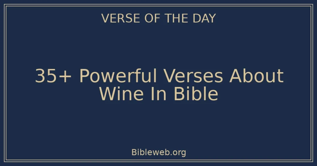 35+ Powerful Verses About Wine In Bible