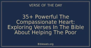 35+ Powerful The Compassionate Heart: Exploring Verses In The Bible About Helping The Poor