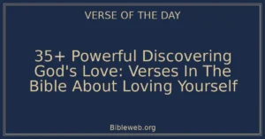 35+ Powerful Discovering God's Love: Verses In The Bible About Loving Yourself