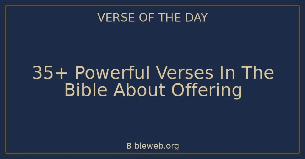 35+ Powerful Verses In The Bible About Offering