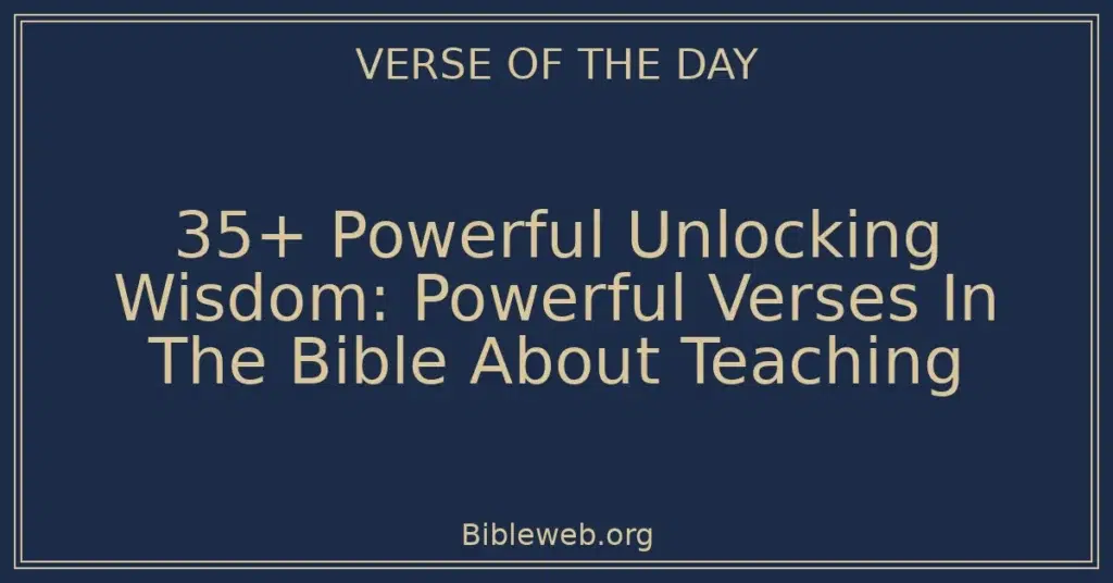 35+ Powerful Unlocking Wisdom: Powerful Verses In The Bible About Teaching