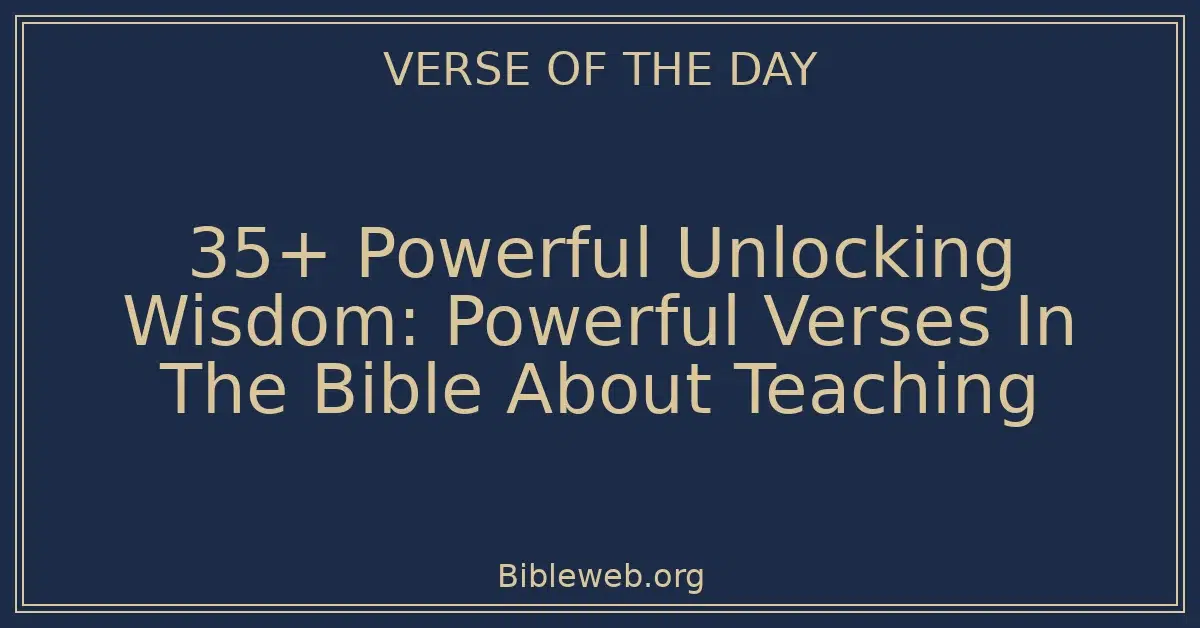 35+ Powerful Unlocking Wisdom: Powerful Verses In The Bible About Teaching