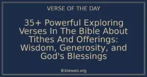 35+ Powerful Exploring Verses In The Bible About Tithes And Offerings: Wisdom, Generosity, and God's Blessings