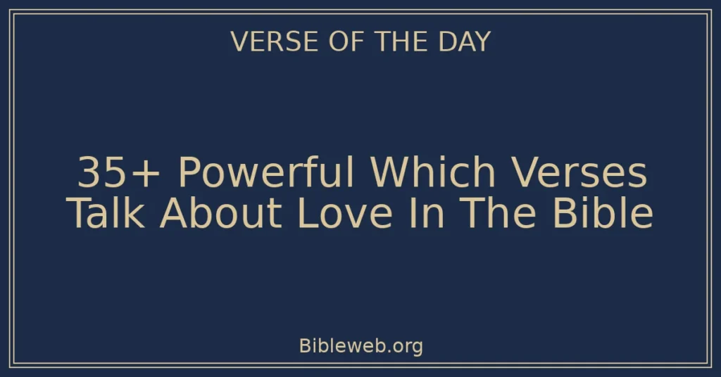 35+ Powerful Which Verses Talk About Love In The Bible