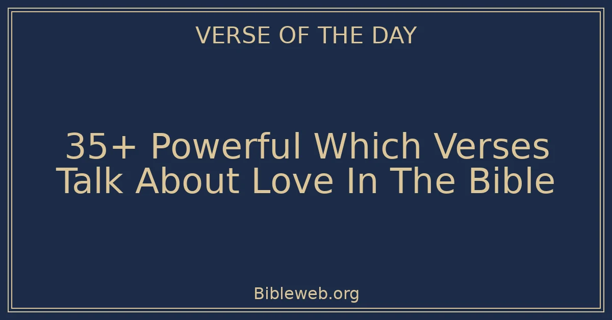 35+ Powerful Which Verses Talk About Love In The Bible