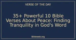 35+ Powerful 10 Bible Verses About Peace: Finding Tranquility in God's Word
