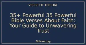 35+ Powerful 35 Powerful Bible Verses About Faith: Your Guide to Unwavering Trust