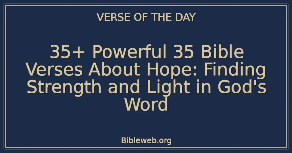 35+ Powerful 35 Bible Verses About Hope: Finding Strength and Light in God's Word
