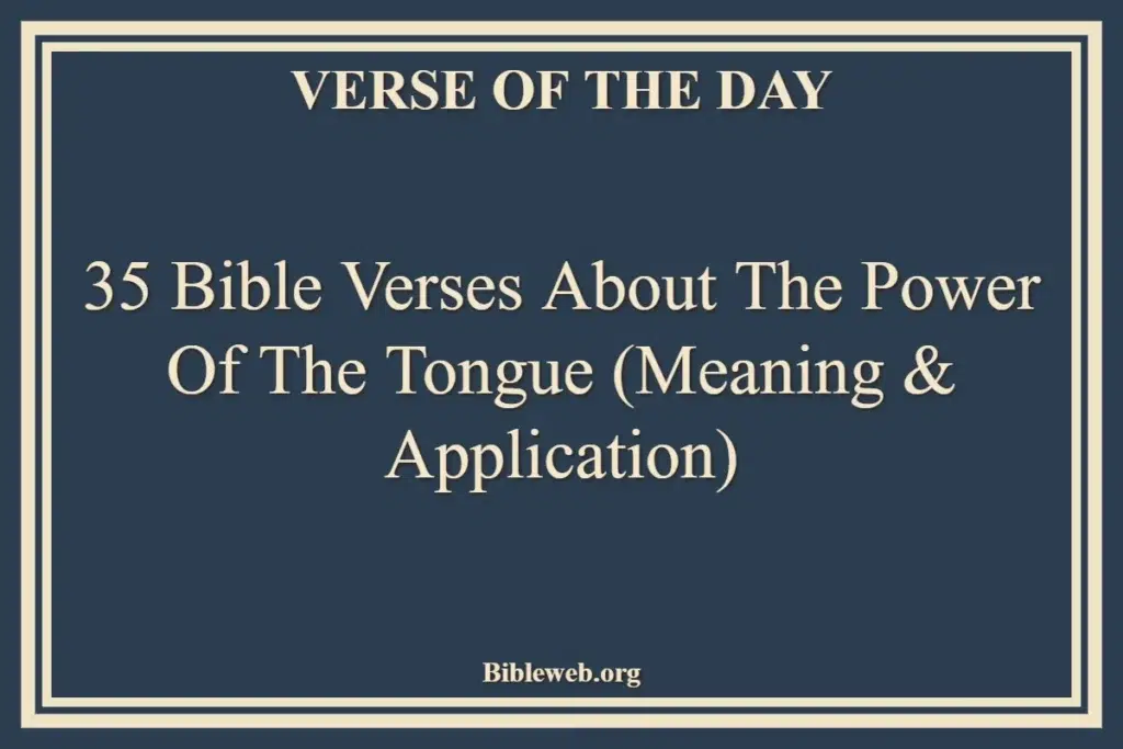 35 Bible Verses About the Power of the Tongue (Meaning & Application)