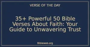 35+ Powerful 50 Bible Verses About Faith: Your Guide to Unwavering Trust
