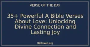 35+ Powerful A Bible Verses About Love: Unlocking Divine Connection and Lasting Joy