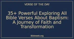 35+ Powerful Exploring All Bible Verses About Baptism: A Journey of Faith and Transformation
