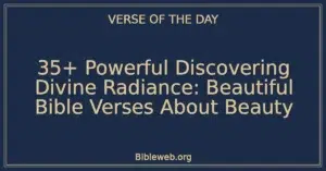 35+ Powerful Discovering Divine Radiance: Beautiful Bible Verses About Beauty
