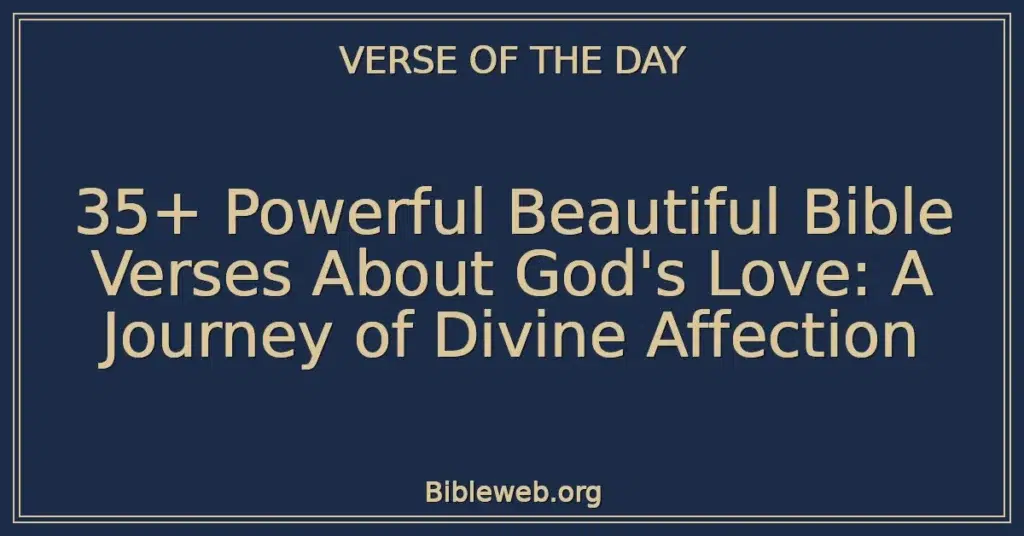 35+ Powerful Beautiful Bible Verses About God's Love: A Journey of Divine Affection
