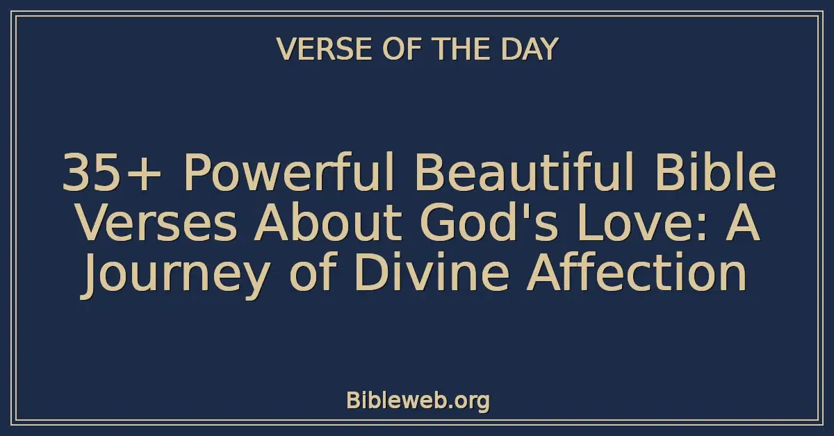 35+ Powerful Beautiful Bible Verses About God's Love: A Journey of Divine Affection