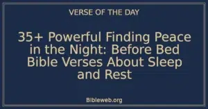 35+ Powerful Finding Peace in the Night: Before Bed Bible Verses About Sleep and Rest