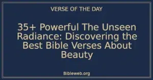 35+ Powerful The Unseen Radiance: Discovering the Best Bible Verses About Beauty