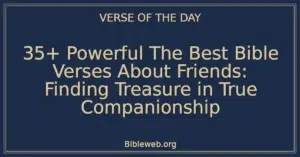 35+ Powerful The Best Bible Verses About Friends: Finding Treasure in True Companionship