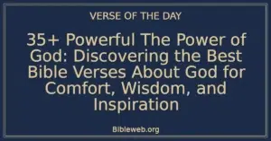 35+ Powerful The Power of God: Discovering the Best Bible Verses About God for Comfort, Wisdom, and Inspiration