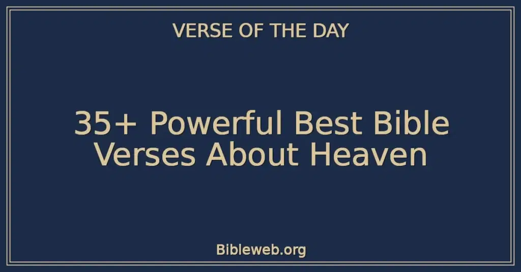 35+ Powerful Best Bible Verses About Heaven