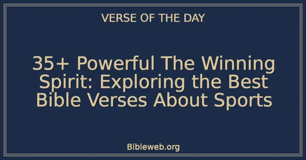 35+ Powerful The Winning Spirit: Exploring the Best Bible Verses About Sports
