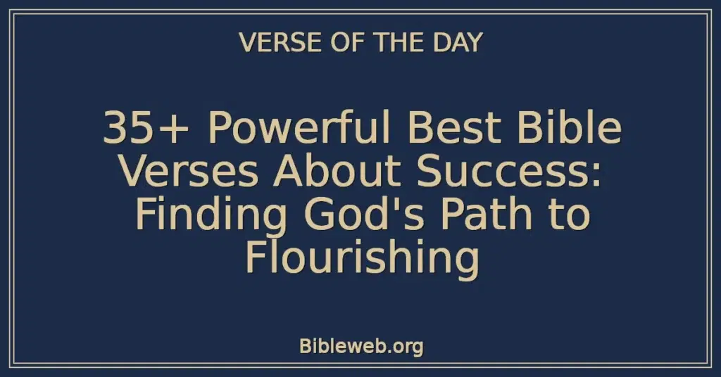 35+ Powerful Best Bible Verses About Success: Finding God's Path to Flourishing