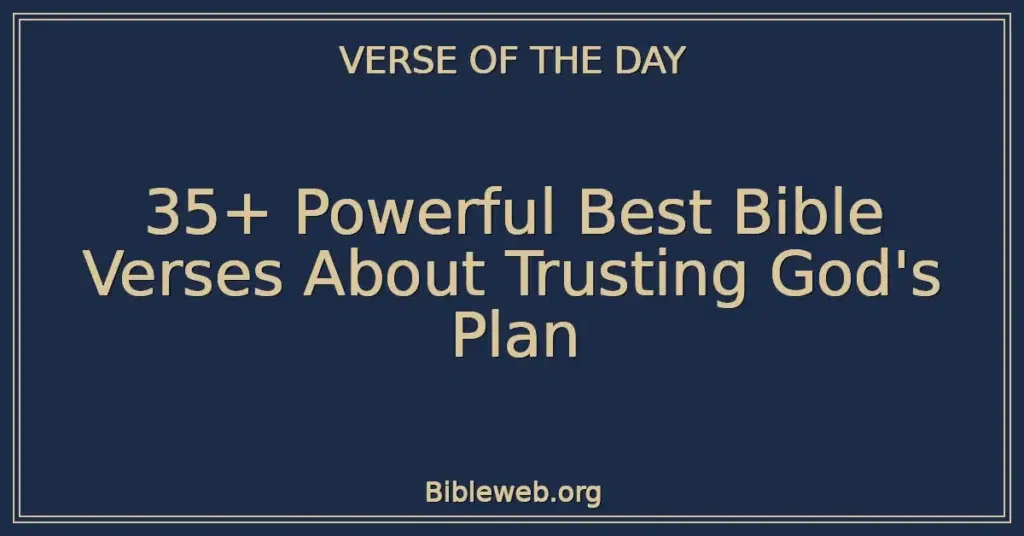 35+ Powerful Best Bible Verses About Trusting God's Plan