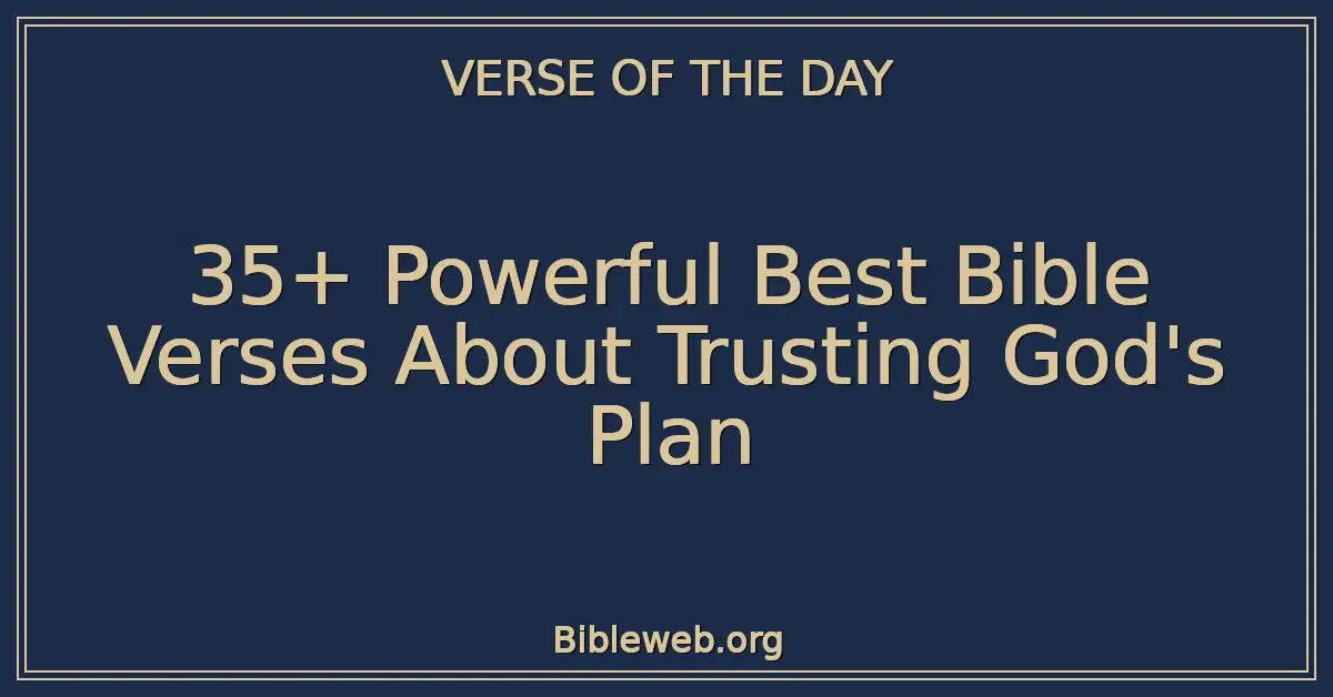 35+ Powerful Best Bible Verses About Trusting God's Plan