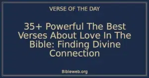 35+ Powerful The Best Verses About Love In The Bible: Finding Divine Connection
