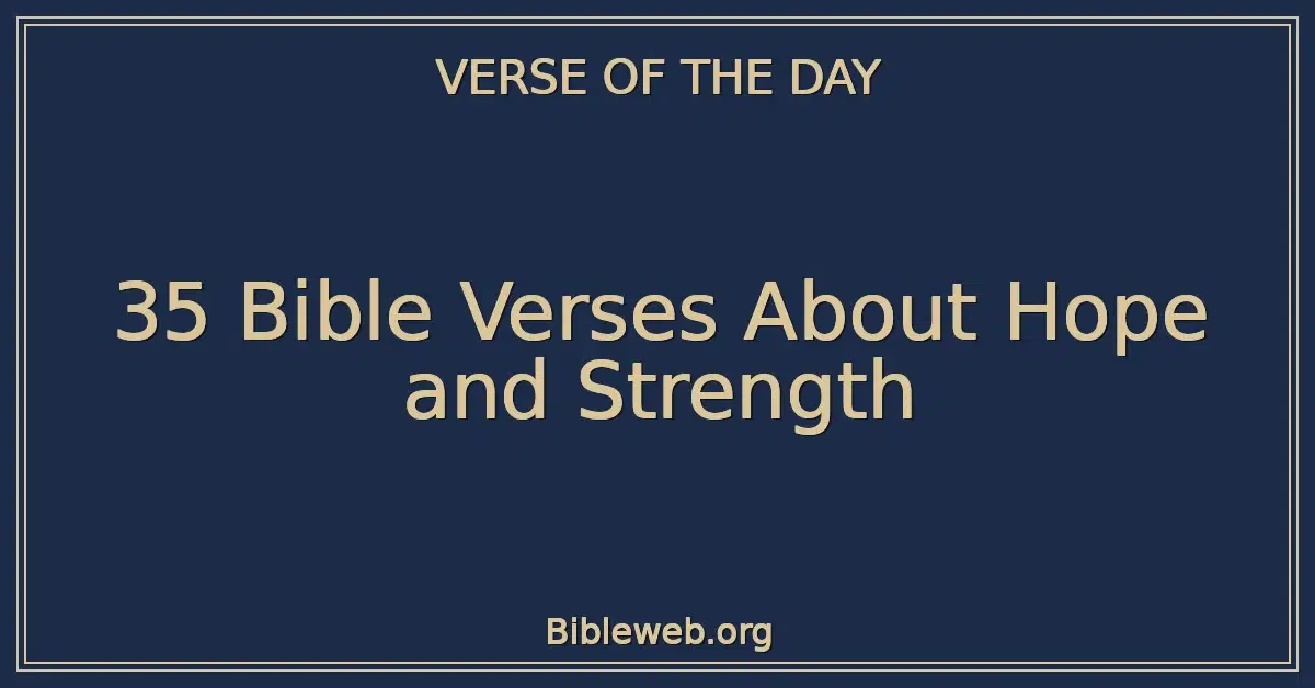 35 Bible Verses About Hope and Strength