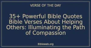 35+ Powerful Bible Quotes Bible Verses About Helping Others: Illuminating the Path of Compassion