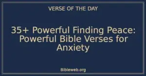 35+ Powerful Finding Peace: Powerful Bible Verses for Anxiety