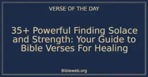 35+ Powerful Finding Solace and Strength: Your Guide to Bible Verses For Healing