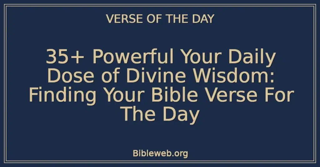35+ Powerful Your Daily Dose of Divine Wisdom: Finding Your Bible Verse ...