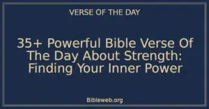 35+ Powerful Bible Verse Of The Day About Strength: Finding Your Inner Power