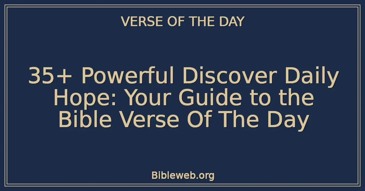 35+ Powerful Discover Daily Hope: Your Guide to the Bible Verse Of The Day